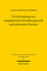 Verschränkung von europäischem Verordnungsrecht und nationalen Normen - Clara Schulze Velmede