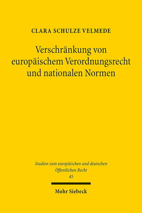 Verschränkung von europäischem Verordnungsrecht und nationalen Normen - Clara Schulze Velmede