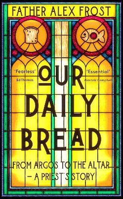 Our Daily Bread - Father Alex Frost