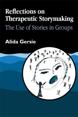 Reflections on Therapeutic Storymaking - Alida Gersie