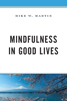 Mindfulness in Good Lives - Mike W. Martin