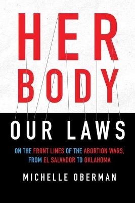 Her Body, Our Laws - Michelle Oberman