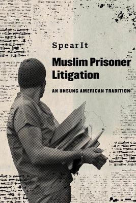 Muslim Prisoner Litigation -  SpearIt