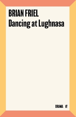 Dancing at Lughnasa - Brian Friel