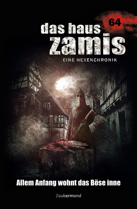 Das Haus Zamis 64 – Allem Anfang wohnt das Böse inne - Logan Dee, Michael M. Thurner