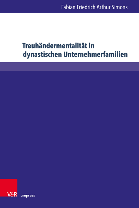 Treuhändermentalität in dynastischen Unternehmerfamilien - Fabian Friedrich Arthur Simons