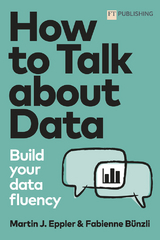 How to Talk about Data: Build your data fluency - Martin Eppler, Fabienne Bünzli