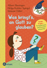 Was bringt's, an Gott zu glauben? - Friedrich Schweitzer, Dominik Blum, Teresa Schweighofer, Helena Stockinger, Rainer Oberthür, Matthias Gronover, Bernd Jochen Hilberath, Sabine Pemsel-Maier, Levi Israel Ufferfilge, Ottmar Fuchs, Lamya Kaddor, Julia Münch-Wirtz, Reinhold Boschki, Daniela Blum, Edeltraud Gaus, Claudia Guggemoos