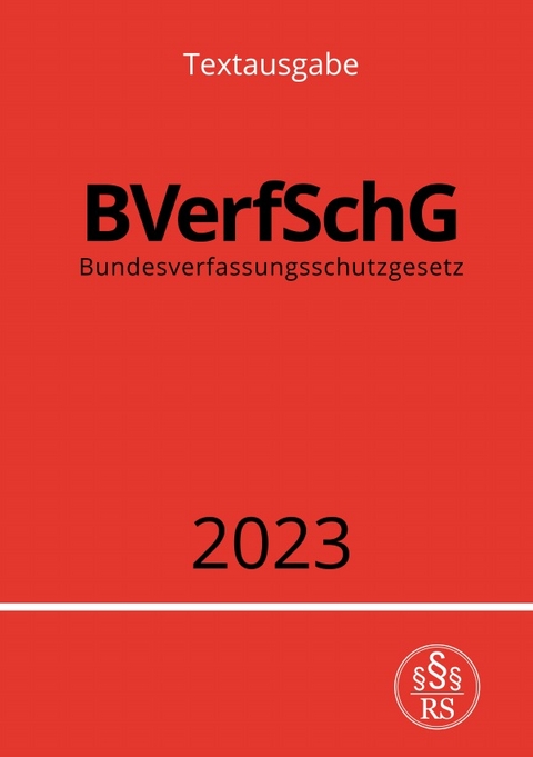 Bundesverfassungsschutzgesetz - BVerfSchG 2023 - Ronny Studier