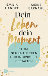 Dein Leben, dein Moment - Emilia Handke, Meike Barnahl