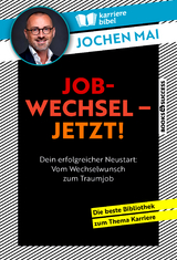 Jobwechsel – jetzt! - Jochen Mai