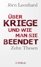 Über Kriege und wie man sie beendet - Jörn Leonhard