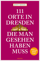 111 Orte in Dresden, die man gesehen haben muss - Jenny Menzel