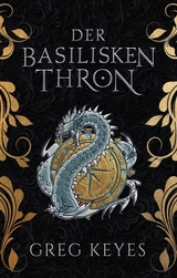 Der Basilisken-Thron - Greg Keyes