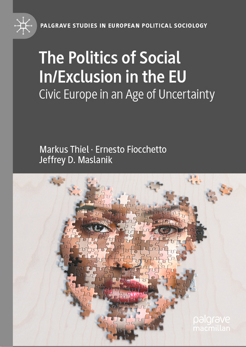 The Politics of Social In/Exclusion in the EU - Markus Thiel, Ernesto Fiocchetto, Jeffrey D. Maslanik