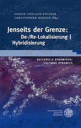 Kulturelle Dynamiken/Cultural Dynamics / Jenseits der Grenze: De-/Re-Lokalisierung | Hybridisierung - 