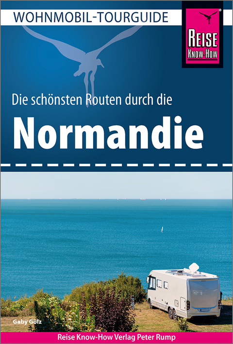 Die schönsten Routen durch die Normandie - Gaby Gölz