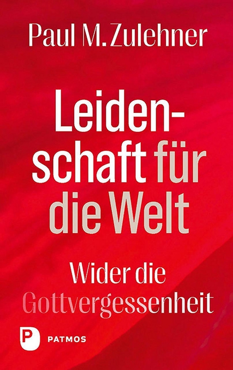 Leidenschaft für die Welt - Paul M. Zulehner