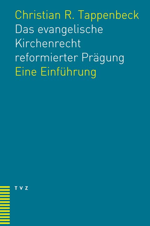 Das evangelische Kirchenrecht reformierter Prägung - Christian R. Tappenbeck