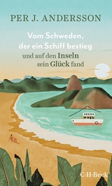 Vom Schweden, der ein Schiff bestieg und auf den Inseln sein Glück fand - Per J. Andersson