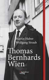 Thomas Bernhards Wien - Martin Huber, Wolfgang Straub