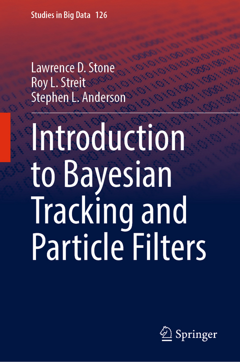 Introduction to Bayesian Tracking and Particle Filters - Lawrence D. Stone, Roy L. Streit, Stephen L. Anderson