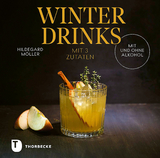 Winterdrinks mit 3 Zutaten - Hildegard Möller