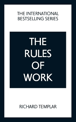 The Rules of Work: A definitive code for personal success - Richard Templar