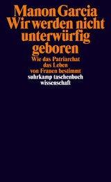 Wir werden nicht unterwürfig geboren - Manon Garcia