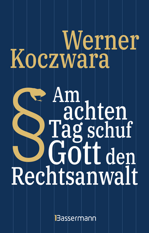 Am achten Tag schuf Gott den Rechtsanwalt - Der SPIEGEL-Bestseller. Seltsamste Gesetze und Verordenungen. Bissig, pointiert und zum Brüllen komisch - - Werner Koczwara