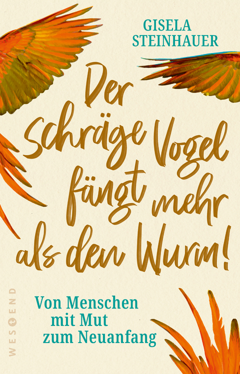 Der schräge Vogel fängt mehr als den Wurm - Gisela Steinhauer