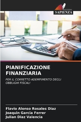 Pianificazione Finanziaria - Flavio Alonso Rosales Díaz, Joaquin Garcia Ferrer, Julián Díaz Valencia