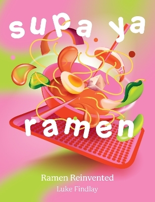 Supa Ya Ramen - Luke Findlay