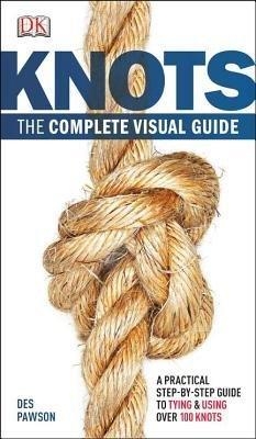 Knots:The Complete Visual Guide - Des Pawson