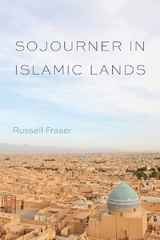 Sojourner in Islamic Lands - Russell Fraser