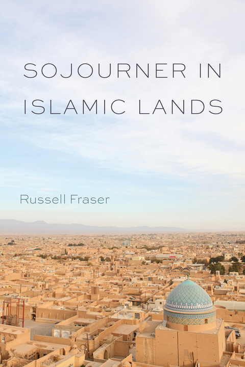 Sojourner in Islamic Lands - Russell Fraser