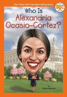 Who Is Alexandria Ocasio-Cortez? - Kirsten Anderson,  Who HQ