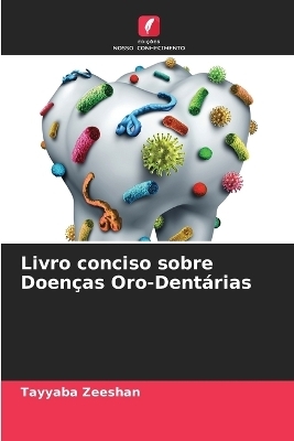 Livro conciso sobre Doenças Oro-Dentárias - Tayyaba Zeeshan