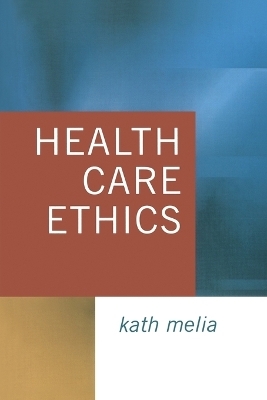 Health Care Ethics - Kath Melia