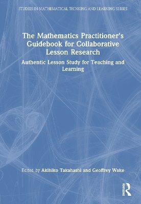 The Mathematics Practitioner’s Guidebook for Collaborative Lesson Research - 