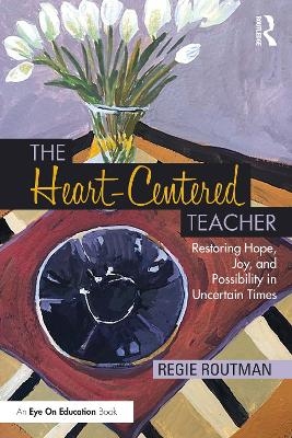 The Heart-Centered Teacher - Regie Routman