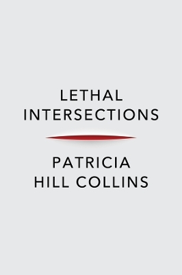 Lethal Intersections - Patricia Hill Collins