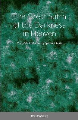 The Great Sutra of the Darkness in Heaven - Ross Coyle