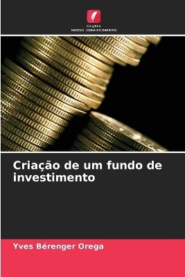 Criação de um fundo de investimento - Yves Bérenger Orega