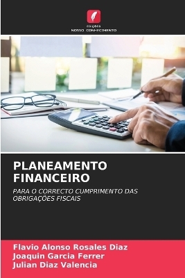 Planeamento Financeiro - Flavio Alonso Rosales Díaz, Joaquin Garcia Ferrer, Julián Díaz Valencia