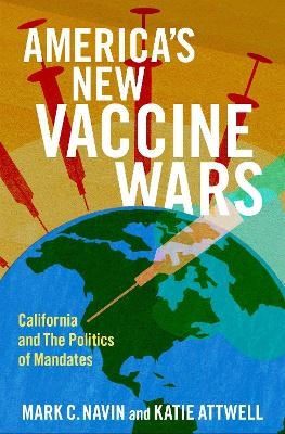 America's New Vaccine Wars - Mark C. Navin, Katie Attwell