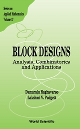 Block Designs: Analysis, Combinatorics And Applications - Damaraju Raghavarao, Lakshmi V Padgett