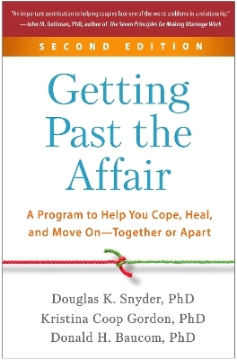 Getting Past the Affair, Second Edition - Douglas Snyder, Donald H. Baucom, Kristina Coop Gordon