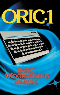 ORIC-1 Basic Programming Manual - John Scriven