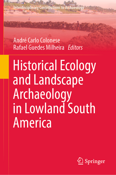 Historical Ecology and Landscape Archaeology in Lowland South America - 